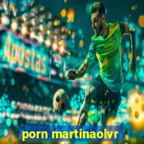 porn martinaolvr